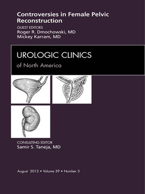cover image of Controversies in Female Pelvic Reconstruction, an Issue of Urologic Clinics